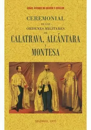 CEREMONIAL DE LAS ÓRDENES MILITARES DE CALATRAVA, ALCANTARA Y MONTESA