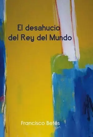 DESAHUCIO DEL REY DEL MUNDO, EL