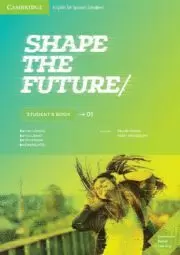 SHAPE THE FUTURE CAMBRIDGE LEVEL 1 STUDENT'S BOOK 2019