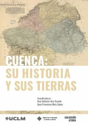 CUENCA: SU HISTORIA Y SUS TIERRAS