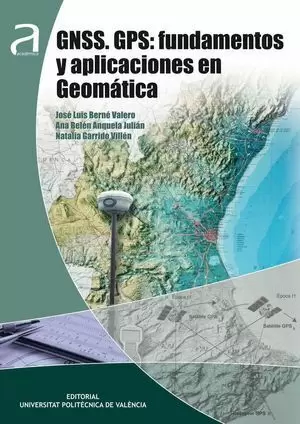 GNSS. GPS: FUNDAMENTOS Y APLICACIONES EN GEOMÁTICA