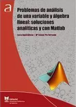 PROBLEMAS DE ANÁLISIS DE UNA VARIABLE Y ÁLGEBRA LINEAL: SOLUCIONES ANALÍTICAS Y CON MATLAB