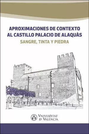APROXIMACIONES DE CONTEXTO AL CASTILLO PALACIO DE ALAQUÀS