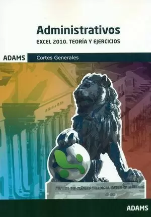EXCEL 2010. TEORÍA Y EJERCICIOS. ADMINISTRATIVOS CORTES GENERALES