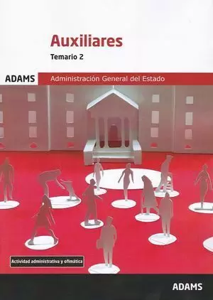 AUXILIARES DE LA ADMINISTRACIÓN DEL ESTADO TEMARIO 2 . ADAMS 2017