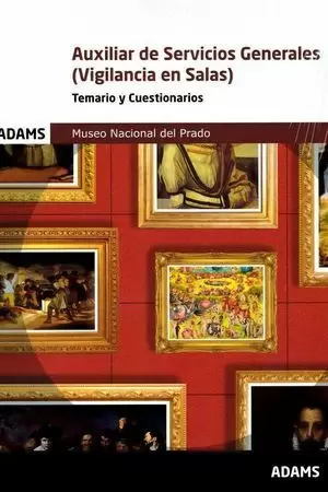 TEMARIO Y CUESTIONARIO AUXILIAR DE SERVICIOS GENERALES (VIGILANCIA DE SALAS) MUSEO NACIONAL DEL PRADO