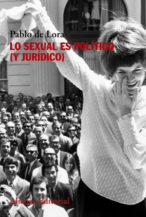 LO SEXUAL ES POLÍTICO (Y JURÍDICO)