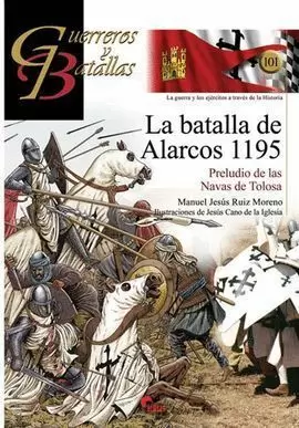 GUERREROS Y BATALLAS 101: BATALLA DE ALARCOS 1195