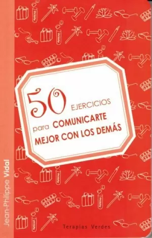 50 EJERCICIOS PARA COMUNICARTE MEJOR CON LOS DEMAS