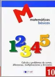 MATEMATICAS BASICAS - 10 CÁLCULO Y POBLEMAS DE SUMAS, DIFERENCIAS, MULTIPLICACIO