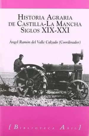 HISTORIA AGRARIA DE CASTILLA-LA MANCHA SIGLOS XIX-XXI