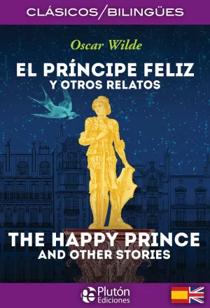 EL PRINCIPE FELIZ Y OTROS RELATOS - THE HAPPY PRINCE AND OTHER STORIES