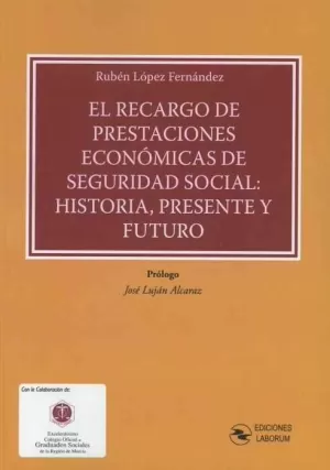 EL RECARGO DE PRESTACIONES ECONÓMICAS DE SEGURIDAD SOCIAL: HISTORIA, PRESENTE Y
