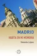MADRID HABITA EN MI MEMORTIA