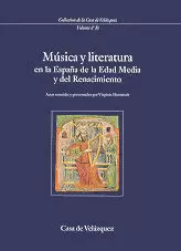 MUSICA Y LITERATURA EN LA ESPAÑA DE LA EDAD MEDIA Y RENACIMIENTO
