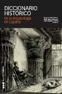 DICCIONARIO HISTORICO DE LA ARQUEOLOGIA EN ESPAÑA	(SIGLOS XV-XX)
