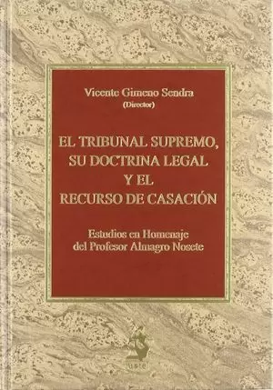 TRIBUNAL SUPREMO SU DOCTRINA LEGAL Y EL RECURSO DE CASACION