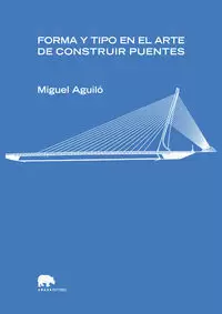 FORMA Y TIPO EN EL ARTE DE CONSTRUIR PUENTES