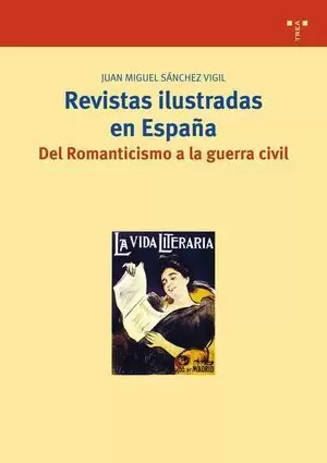 REVISTAS ILUSTRADAS EN ESPAÑA. DEL ROMANTICISMO A LA GUERRA CIVIL