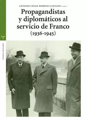PROPAGANDISTAS Y DIPLOMÁTICOS AL SERVICIO DE FRANCO, 1936-1945