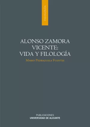 ALONSO ZAMORA VICENTE: VIDA Y FILOLOGÍA