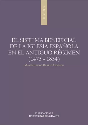 SISTEMA BENEFICIAL DE LA IGLESIA ESPAÑOLA EN EL ANTIGUO REGIMEN (1475-1834), EL