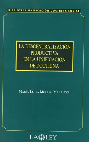 DESCENTRALIZACION PRODUCTIVA EN LA UNIFICACION DE DOCTRINA, LA