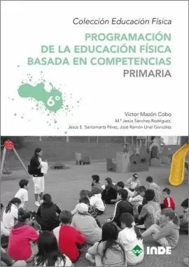 6EP PROGRAMACIÓN DE LA EDUCACIÓN FÍSICA BASADA EN COMPETENCIAS. PRIMARIA