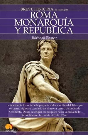 BREVE HISTORIA DE ROMA: LA REPUBLICA