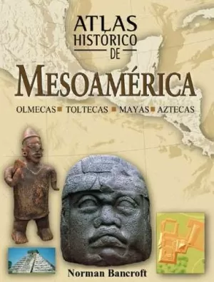 ATLAS HISTORICO DE MESOAMERICA