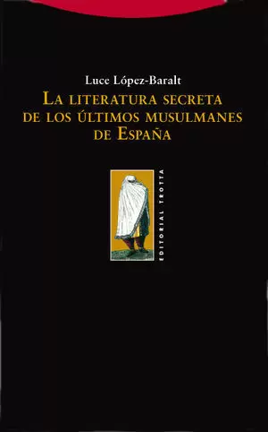 LITERATURA SECRETA ULTIMOS MUSULMANES ESPAÑA,LA