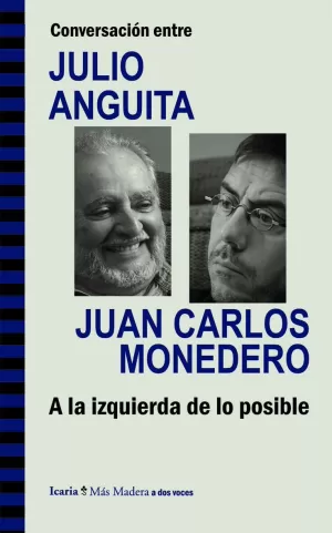 CONVERSACIÓN ENTRE JULIO ANGUITA Y JUAN CARLOS MONEDERO. A LA IZQUIERDA DE LO PO