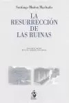 LA RESURRECCIÓN DE LAS RUINAS