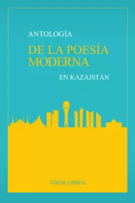 ANTOLOGÍA DE LA POESÍA MODERNA EN KAZAJSTÁN