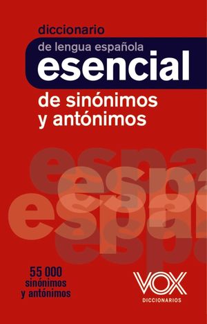 DICCIONARIO ESENCIAL DE SINÓNIMOS Y ANTÓNIMOS (NOV. MARZO)