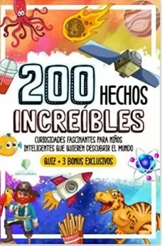 200 HECHOS INCREÍBLES: CURIOSIDADES FASCINANTES PARA NIÑOS INTELIGENTES QUE QUIEREN DESCUBRIR EL MUNDO